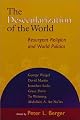 The Desecularization of the World: Resurgent Religion and World Politics