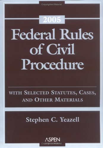Federal Rules of Civil Procedure  2005: with Selected Statutes