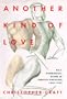 Another Kind of Love: Male Homosexual Desire in English Discourse, 1850-1920 (New Historicism: Studies in Cultural Poetics)