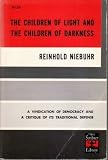 The children of light and the children of darkness: A vindication of democracy and a critique of its traditional defence / by Reinhold Niebuhr