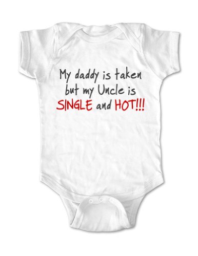 My daddy is taken but My Uncle is SINGLE and HOT - funny baby one piece (Newborn, White)