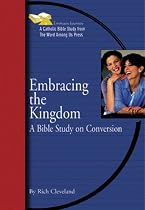 Embracing the Kingdom: A Bible Study on Conversion (Emmaus Journey Bible Study)