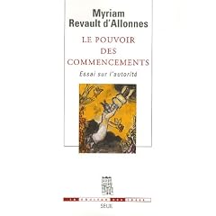 Le pouvoir des commencements : Essai sur l'autorit�