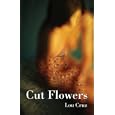 Cut Flowers by Lou Cruz