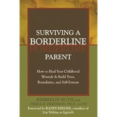 Surviving a Borderline Parent: How to Heal Your Childhood Wounds and Build Trust, Boundaries and Self-esteem