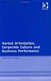 Market Orientation, Corporate Culture and Business Performance