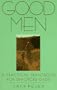 Good Men: A Practical Handbook for Divorced Dads