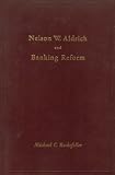Nelson W. Aldrich and banking reform: A conservative leader in the Progressive era