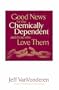 Good News for the Chemically Dependent and Those Who Love Them