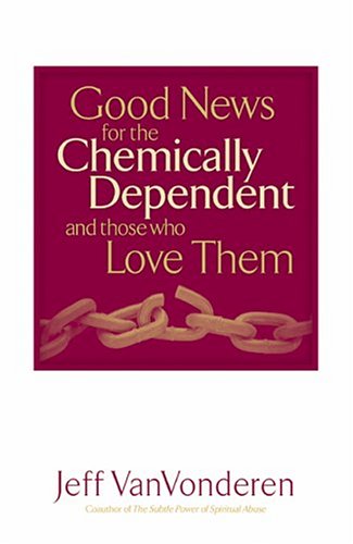Good News for the Chemically Dependent and Those Who Love Them under Counseling in The Books Store