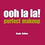 Perfect Make-up (Ooh La La)