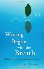 Writing Begins with the Breath: Embodying Your Authentic Voice
