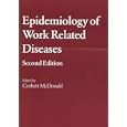 Epidemiology of Work Related Diseases by  Corbett McDonald