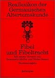 Reallexikon der Germanischen Altertumskunde - Pflichtfortsetzung: Reallexikon der Germanischen Altertumskunde: Fibel und Fibeltracht - 