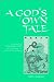 A God's Own Tale (Suny Series in Chinese Philosophy and Culture)