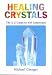 Healing Crystals: A-Z to 430 Gemstones