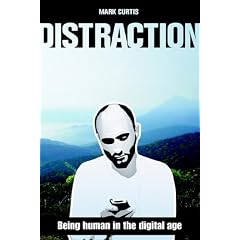 Distraction: Being Human in the Digital Age