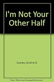 I'm not your other half