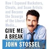 Give Me a Break: How I Exposed Hucksters, Cheats, and Scam Artists and Became the Scourge of the Liberal Media... [Abridged][Audiobook] (Audio CD)