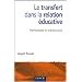 Le transfert dans la relation �ducative : Psychanalyse et travail social