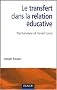 Le transfert dans la relation �ducative : Psychanalyse et travail social