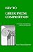 Key to Greek Prose Composition (Focus Classical Reprints)