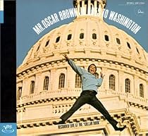 Mr. Oscar Brown Jr. Goes To Wa