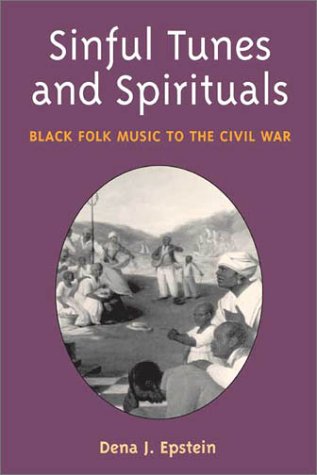 Sinful Tunes and Spirituals: BLACK FOLK MUSIC TO THE CIVIL WAR (Music in American Life) under Ethnomusicology in The Books Store