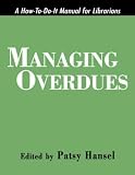 Managing Overdues: A How-To-Do-It Manual for Librarians (How to Do It Manuals for Librarians)