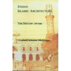 Indian Islamic Architecture: The Deccan 1347-1686