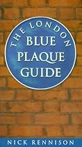 The London Blue Plaque Guide