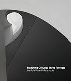 Ma(r)king ground : three projects