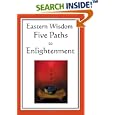 Eastern Wisdom: Five Paths to Enlightenment: The Creed of Buddha, The Sayings of Lao Tzu, Hindu Mysticism, The Great... by  Confucius, Lao Tzu, and S.N. Dasgupta