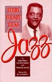 Teddy Wilson Talks Jazz: The Autobiography of Teddy Wilson (Bayou)