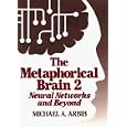 The Metaphorical Brain 2: Neural Networks and Beyond by Michael B. Arbib