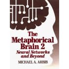 The Metaphorical Brain 2: Neural Networks and Beyond