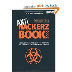 Anti Hackerz Book 2009: Die neuen Viren, Trojaner und Rootkits und die wirklich wirksamen Gegenspieler