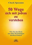 50 Wege, sich mit jedem zu verstehen. Wie Sie das Beste aus allen Beziehungen machen können