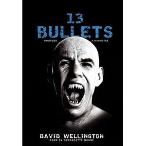 13 Bullets: A Vampire Tale by David Wellington and Bernadette Dunne