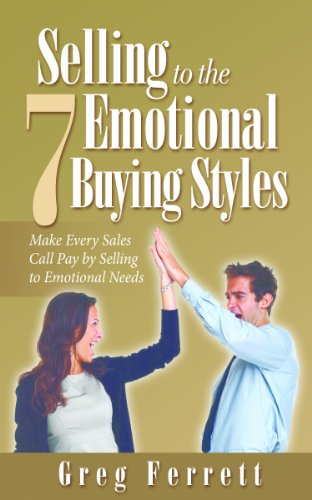 Selling to the Seven Emotional Buying Styles Selling to the Seven Emotional Buying Styles