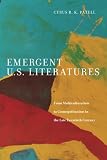 Emergent U.S. literatures : from multiculturalism to cosmopolitanism in the late-twentieth-century