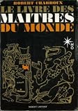 Le Livre des ma�tres du monde - Robert CHARROUX