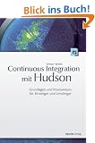 Continuous Integration mit Hudson/Jenkins: Grundlagen und Praxiswissen f�r Einsteiger und Umsteiger
