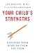 Your Child's Strengths: Discover Them, Develop Them, Use Them by Jenifer Fox M.Ed. ISBN 0670018767