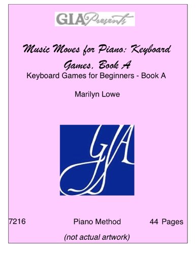 Keyboard Games for Beginners, Music Moves for Piano, Book A