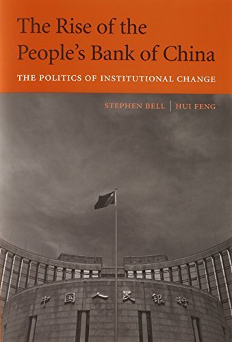The Rise of the People's Bank of China: The Politics of Institutional Change by Bell, Stephen, Feng, Hui (2013) Hardcover