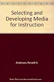 Selecting and developing media for instruction