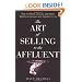 The Art of Selling to the Affluent: How to Attract, Service, and Retain Wealthy Customers and Clients for Life