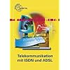 Telekommunikation mit ISDN und ADSL: Teilnehmer, Technik, Protokolle