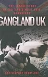 Gangland UK : the inside story of Britain's most evil gangsters